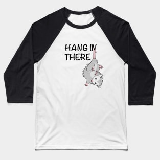 Hang In There Cute Possum Wildlife Animal Lover Opossum Baseball T-Shirt